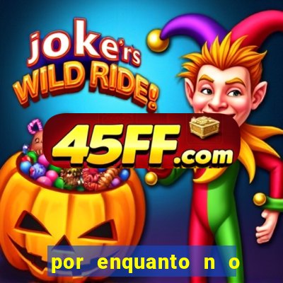 por enquanto n o podemos fazer envios para essa localiza  o